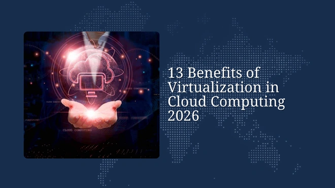 13 Benefits of Virtualization in Cloud Computing 2026
